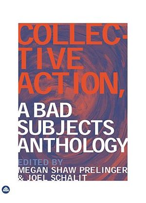 Collective Action: A Bad Subjects Anthology image number 0