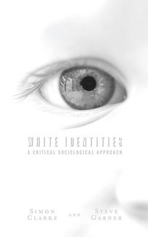 White Identities: A Critical Sociological Approach image number 0