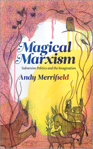 Magical Marxism: Subversive Politics and the Imagination image number 0