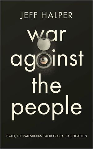 War Against the People: Israel, the Palestinians and Global Pacification image number 0