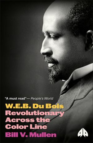 W. E. B. Du Bois: Revolutionary Across the Color Line image number 0