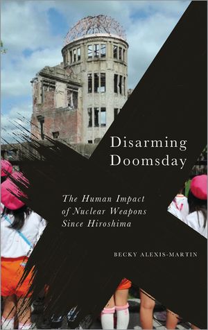 Disarming Doomsday: The Human Impact of Nuclear Weapons Since Hiroshima image number 0