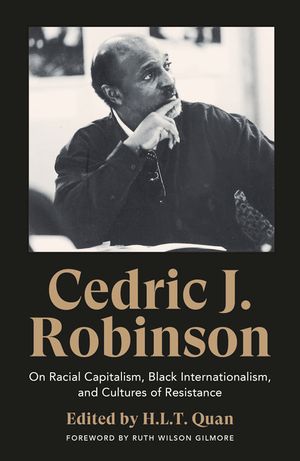 Cedric J. Robinson: On Racial Capitalism, Black Internationalism, and Cultures of Resistance image number 0