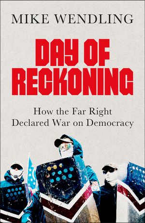 Day of Reckoning: How the Far Right Declared War on Democracy image number 0