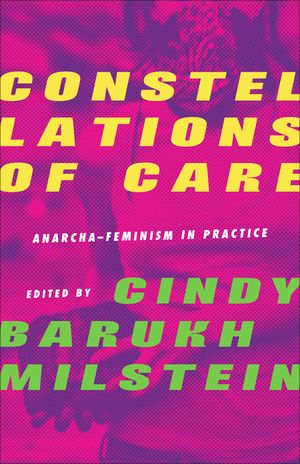 Constellations of Care: Anarcha-Feminism in Practice image number 0