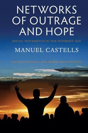 Networks of Outrage and Hope: Social Movements in the Internet Age image number 0
