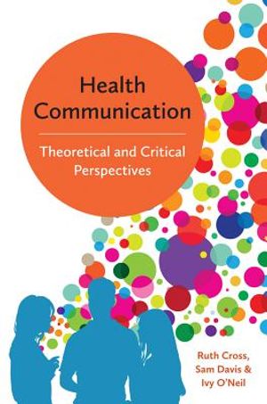Health Communication: Theoretical and Critical Perspectives image number 0