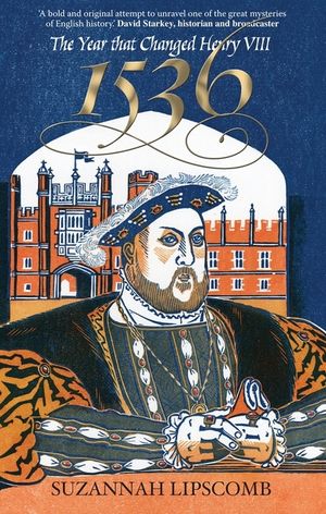 1536: The Year That Changed Henry VIII image number 0