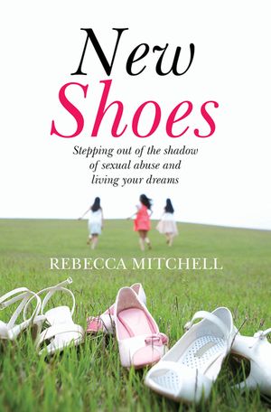 New Shoes: Stepping Out of the Shadow of Sexual Abuse and Living Your Dreams image number 0