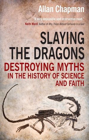 Slaying the Dragons: Destroying Myths in the History of Science and Faith image number 0