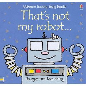 That's Not My Robot. Author, Fiona Watt & Rachel Wells image number 0