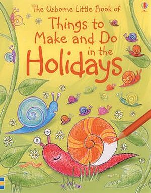 The Usborne Little Book of Things to Make and Do in the Holidays. Ray Gibson image number 0