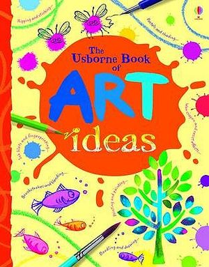 The Usborne Book of Art Ideas. Fiona Watt image number 0