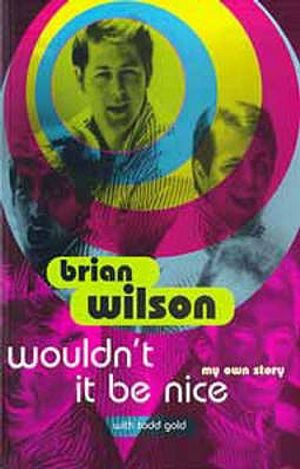 Wouldn't It Be Nice: My Own Story. Brian Wilson with Todd Gold image number 0