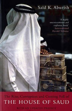 The Rise, Corruption and Coming Fall of the House of Saud. Said K. Aburish image number 0
