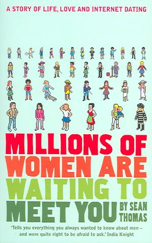 Millions of Women Are Waiting to Meet You : A Story of Life, Love and Internet Dating image number 0