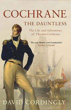 Cochrane the Dauntless: The Life and Adventures of Admiral Thomas Cochrane, 1775-1860 image number 0