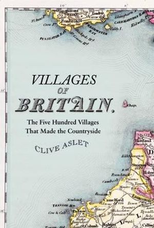 Villages of Britain: The Five Hundred Villages That Made the Countryside image number 0