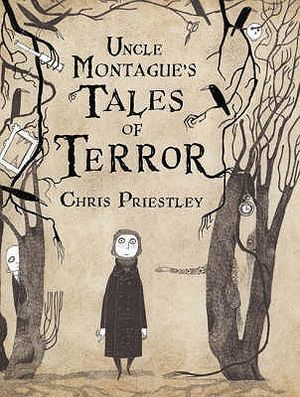 Uncle Montague's Tales of Terror. Chris Priestley image number 0