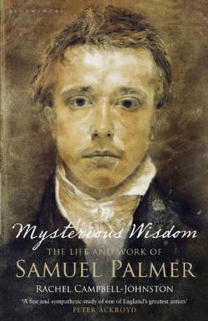 Mysterious Wisdom: The Life and Work of Samuel Palmer image number 0