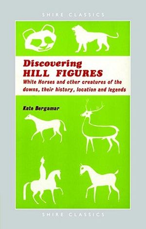 Hill Figures: White Horses and Other Figures of the Hills, Their History, Location and Care image number 0
