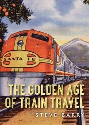 The Golden Age of Train Travel image number 0
