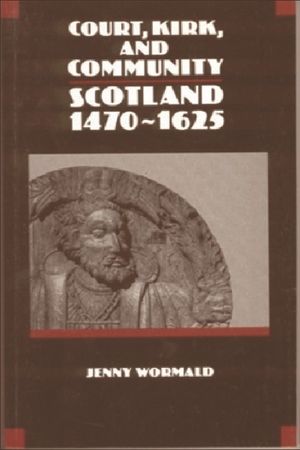 Court, Kirk and Community: Scotland 1470-1625 image number 0