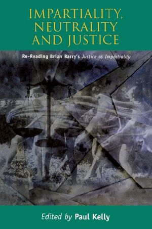 Impartiality, Neutrality and Justice: Re-Reading Brian Barry's Justice as Impartiality image number 0