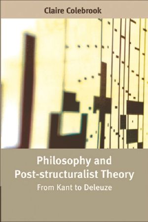 Philosophy and Post-Structuralist Theory: From Kant to Deleuze image number 0