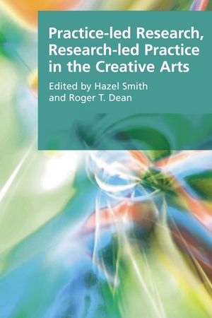 Practice-Led Research, Research-Led Practice in the Creative Arts image number 0