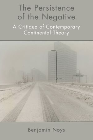 The Persistence of the Negative: A Critique of Contemporary Continental Theory image number 0