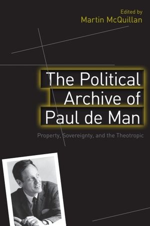 The Political Archive of Paul de Man: Property, Sovereignty, and the Theotropic image number 0