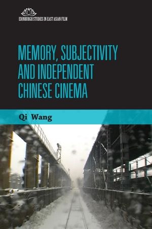 Memory, Subjectivity and Independent Chinese Cinema image number 0