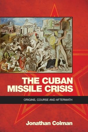 The Cuban Missile Crisis: Origins, Course and Aftermath image number 0