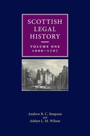 Scottish Legal History: Volume 1: 1000-1707 image number 0
