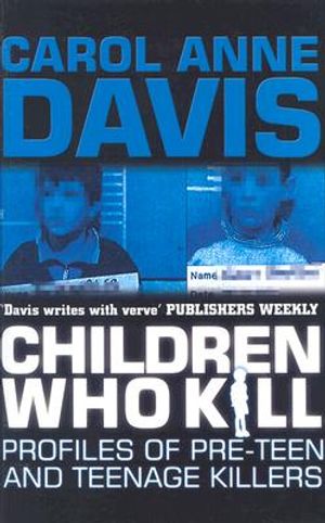 Children Who Kill: Profiles of Pre-Teen and Teenage Killers image number 0