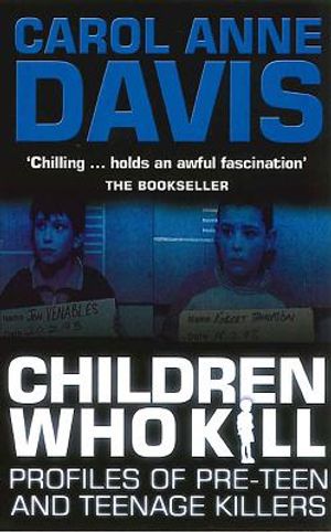 Children Who Kill: Profiles of Teen and Pre-Teen Killers image number 0