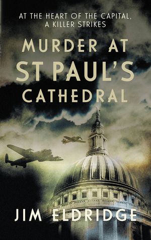 Murder at St Paul's Cathedral: The Gripping Wartime Murder Mystery image number 0