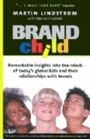 Brandchild: Inside the Minds of Today's Global Kids: Understanding Their Relationship with Brands image number 0