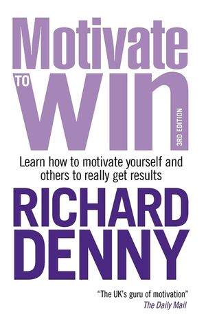 Motivate to Win: Learn How to Motivate Yourself and Others to Really Get Results image number 0