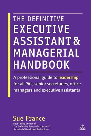 The Definitive Executive Assistant and Managerial Handbook: A Professional Guide to Leadership for All Pas, Senior Secretaries, Office Managers and Ex image number 0