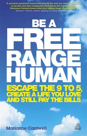 Be a Free Range Human: Escape the 9 to 5, Create a Life You Love and Still Pay the Bills image number 0