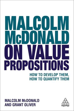 Malcolm McDonald on Value Propositions: How to Develop Them, How to Quantify Them image number 0