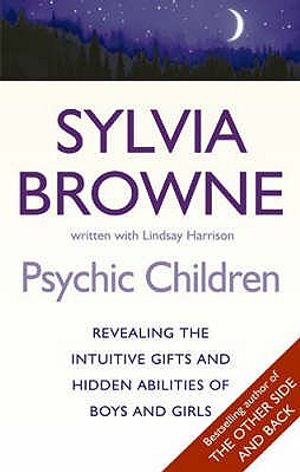 Psychic Children: Revealing Their Intuitive Gifts and Hidden Abilities. Sylvia Browne image number 0