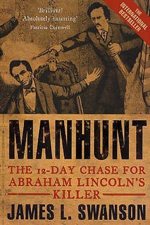 Manhunt: The 12-Day Chase for Abraham Lincoln's Killer. James L. Swanson image number 0