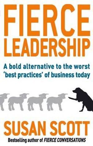 Fierce Leadership: A Bold Alternative to the Worst 'Best Practices' of Business Today image number 0