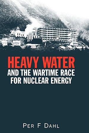 Heavy Water and the Wartime Race for Nuclear Energy image number 0