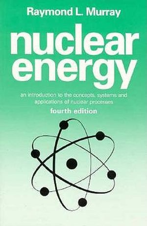 Nuclear Energy: An Introduction to the Concepts, Systems and Applications of Nuclear Processes image number 0