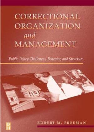 Correctional Organization and Management: Public Policy Challenges, Behavior, and Structure image number 0