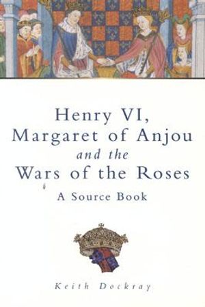 Henry VI, Margaret of Anjou and the Wars of the Roses image number 0